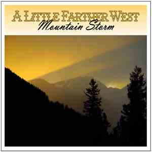 A Little Farther West - Mountain Storm download free A Little Farther West - Mountain Storm download mp3 flac