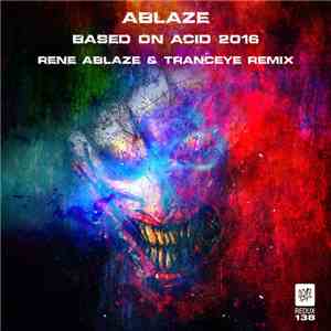 Ablaze - Based On Acid 2016 download free Ablaze - Based On Acid 2016 download mp3 flac