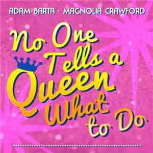 Adam Barta · Magnolia Crawford - No One Tells A Queen What To Do download free Adam Barta · Magnolia Crawford - No One Tells A Queen What To Do download mp3 flac