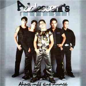 Adolescent's Orquesta - Ahora Mas Que Nunca download free Adolescent's Orquesta - Ahora Mas Que Nunca download mp3 flac