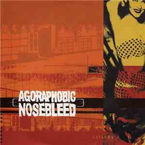 Agoraphobic Nosebleed - PCP Torpedo download free