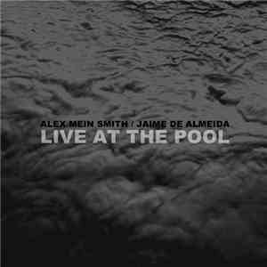 Alex Mein Smith, Jaime de Almeida - Live At The Pool download mp3 flac