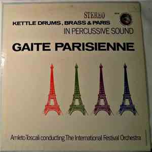 Amleto Toscali Conducting The International Festival Orchestra - Kettle Drums, Brass & Paris In Percussive Sound: Gaite Parisienne download mp3 flac