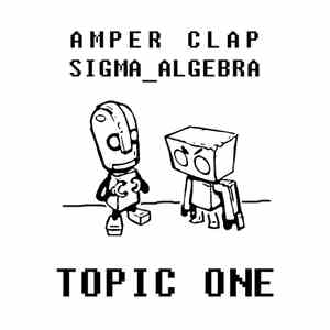 Amper Clap, Sigma Algebra - Topic One download mp3 flac