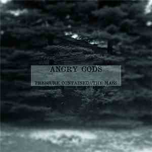 Angry Gods - Pressure Contained//The Mass download mp3 flac