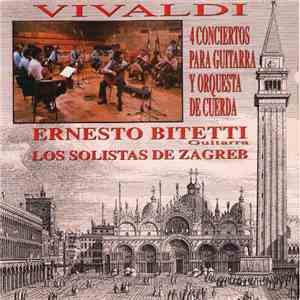 Antonio Vivaldi, Ernesto Bitetti - 4 Conciertos Para Guitarra Y Orquesta De Cuerda / Los Solistas De Zagreb download free