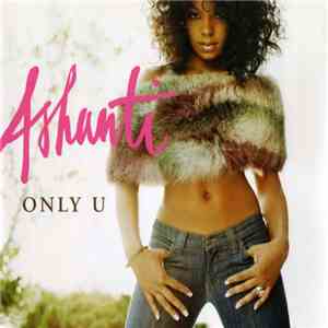 Ashanti - Only U download free Ashanti - Only U download mp3 flac