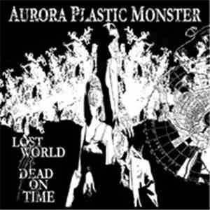 Aurora Plastic Monster - Lost World / Dead On Time download mp3 flac