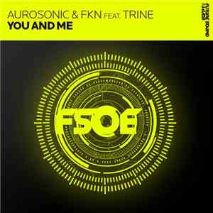 Aurosonic & FKN Feat. Trine - You And Me download free