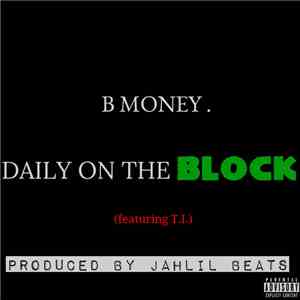 B Money, T.I. - Daily On The Block (feat. T.I.) download mp3 flac