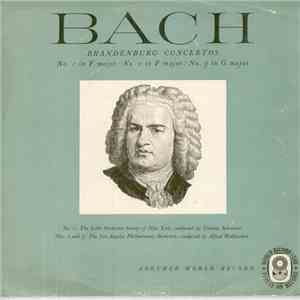 Bach, The Little Orchestra Society Of New York Conducted By Thomas Scherman, Los Angeles Philharmonic Orchestra Conducted By Alfred Wallenstein - Brandenburg Concertos / No. 1 In F Major: No. 2 In F Major: No. 3 In G Major download mp3 flac