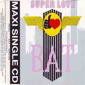 B.A.T. - Super Love download free B.A.T. - Super Love download mp3 flac