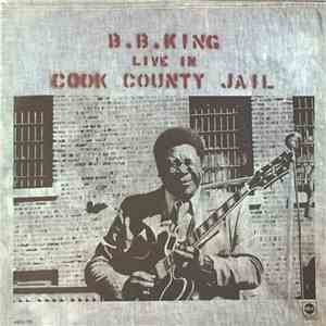 B.B. King - Live In Cook County Jail download free