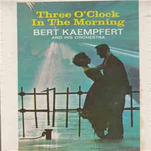 Bert Kaempfert And His Orchestra - Three O'Clock In The Morning And Other Favorite Instrumentals download free Bert Kaempfert And His Orchestra - Three O'Clock In The Morning And Other Favorite Instrumentals download mp3 flac