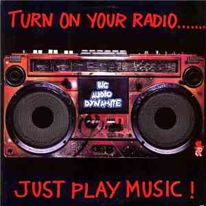 Big Audio Dynamite - Just Play Music! download mp3 flac