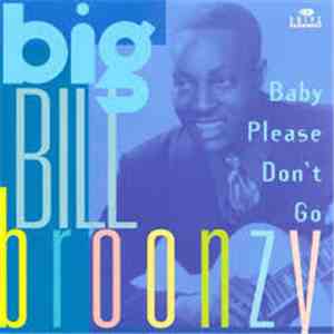Big Bill Broonzy - Baby Please Don't Go download mp3 flac