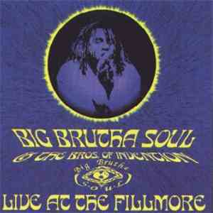 Big Brutha Soul & The Bros. Of Invention - Live At The Fillmore download mp3 flac