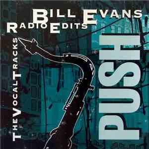 Bill Evans  - Push - The Vocal Tracks - Radio Edits download mp3 flac