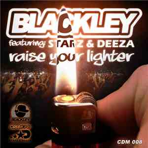 Blackley  Featuring Starz & Deeza - Raise Your Lighter download mp3 flac