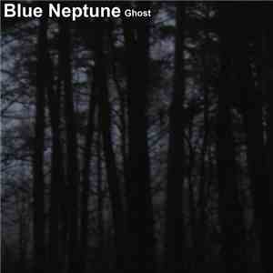 Blue Neptune - Ghost download free Blue Neptune - Ghost download mp3 flac