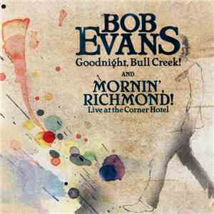 Bob Evans - Goodnight, Bull Creek! And Mornin' Richmond! (Live At The Corner Hotel) download free Bob Evans - Goodnight, Bull Creek! And Mornin' Richmond! (Live At The Corner Hotel) download mp3 flac