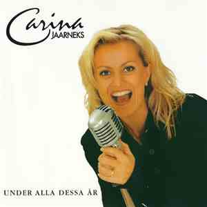 Carina Jaarneks - Under Alla Dessa År download free Carina Jaarneks - Under Alla Dessa År download mp3 flac