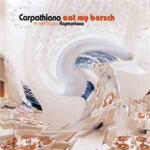 Carpathiana - Eat My Borsch / Їж Мiй Борщ download free
