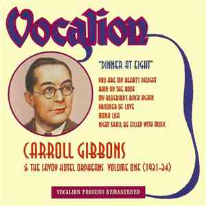 Carroll Gibbons And The Savoy Hotel Orpheans - Dinner At Eight - Volume One (1931-34) download free Carroll Gibbons And The Savoy Hotel Orpheans - Dinner At Eight - Volume One (1931-34) download mp3 flac