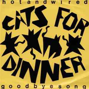 Cats For Dinner - Good-bye Song / Hot And Wired download free Cats For Dinner - Good-bye Song / Hot And Wired download mp3 flac