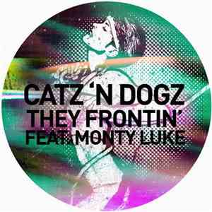 Catz 'N Dogz Feat. Monty Luke - They Frontin' download free Catz 'N Dogz Feat. Monty Luke - They Frontin' download mp3 flac