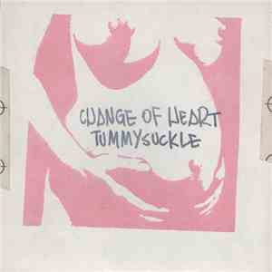 Change Of Heart - Tummysuckle download free Change Of Heart - Tummysuckle download mp3 flac