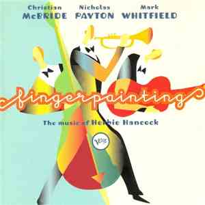 Christian McBride, Nicholas Payton, Mark Whitfield - Fingerpainting (The Music Of Herbie Hancock) download mp3 flac