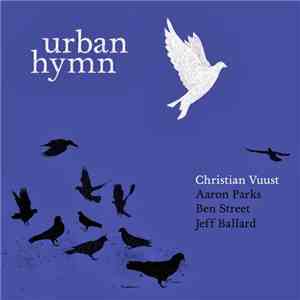 Christian Vuust, Aaron Parks, Ben Street, Jeff Ballard - Urban Hymn download mp3 flac