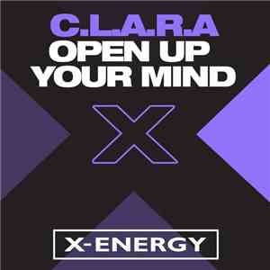 C.L.A.R.A. - Open Up Your Mind download free C.L.A.R.A. - Open Up Your Mind download mp3 flac