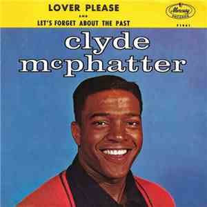 Clyde McPhatter - Lover Please / Let's Forget About The Past download mp3 flac