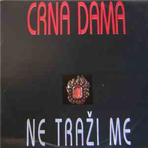 Crna Dama - Ne Traži Me download free Crna Dama - Ne Traži Me download mp3 flac