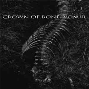 Crown Of Bone / Vomir - Crown Of Bone/Vomir download free