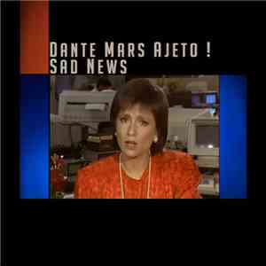 Dante Mars Ajeto! - Sad News download free Dante Mars Ajeto! - Sad News download mp3 flac