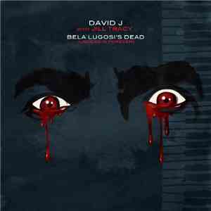 David J With Jill Tracy - Bela Lugosi's Dead (Undead Is Forever) download mp3 flac