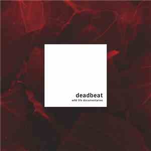 Deadbeat - Wild Life Documentaries download free Deadbeat - Wild Life Documentaries download mp3 flac