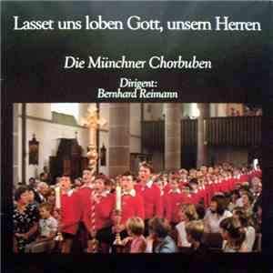 Die Münchner Chorbuben , Dirigent: Bernhard Reimann - Lasset Uns Loben Gott, Unsern Herren download free Die Münchner Chorbuben , Dirigent: Bernhard Reimann - Lasset Uns Loben Gott, Unsern Herren download mp3 flac