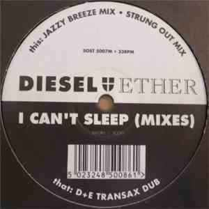 Diesel And Ether - I Can't Sleep (Mixes) download mp3 flac