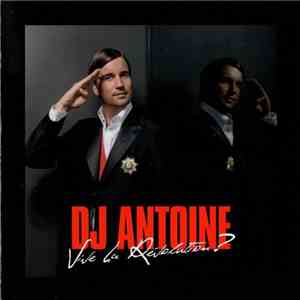 DJ Antoine - Vive La Révolution? download mp3 flac