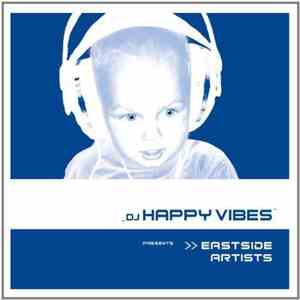 DJ Happy Vibes Presents Various - Eastside Artists download free