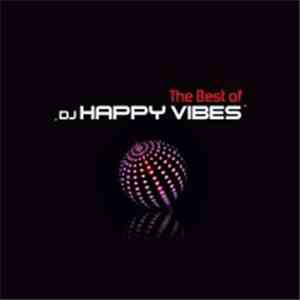 DJ Happy Vibes - The Best Of DJ Happy Vibes 2003-2010 download mp3 flac