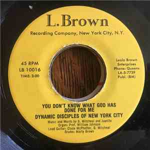 Dynamic Disciples Of New York City - You Don't Know What God Has Done For Me download free