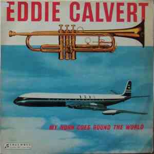 Eddie Calvert - My Horn Goes Round The World download free Eddie Calvert - My Horn Goes Round The World download mp3 flac