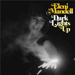 Eleni Mandell - Dark Lights Up download free Eleni Mandell - Dark Lights Up download mp3 flac