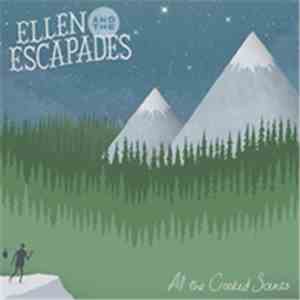 Ellen & The Escapades - All The Crooked Scenes download free Ellen & The Escapades - All The Crooked Scenes download mp3 flac