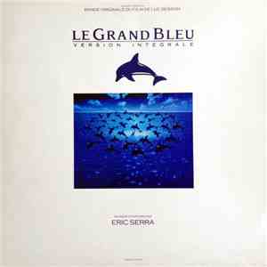 Eric Serra - Le Grand Bleu : Version Intégrale (Bande Originale Du Film De Luc Besson) download free Eric Serra - Le Grand Bleu : Version Intégrale (Bande Originale Du Film De Luc Besson) download mp3 flac